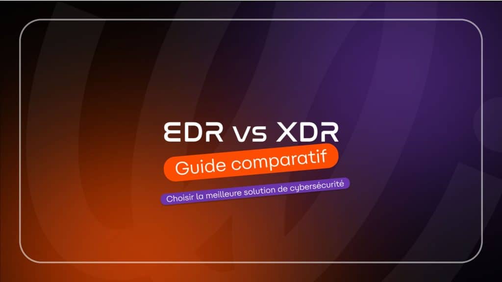 Différences entre EDR et XDR pour la détection des menaces